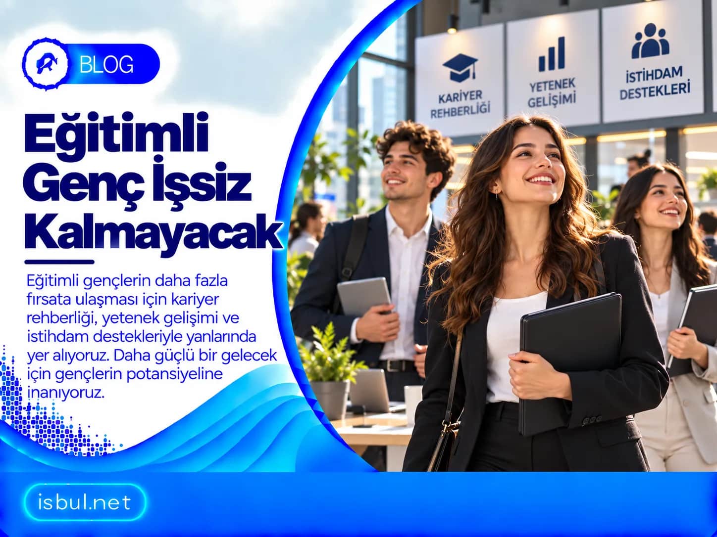 Eğitimli genç işsiz kalmayacak! Egitimli genc issiz kalmayacak!