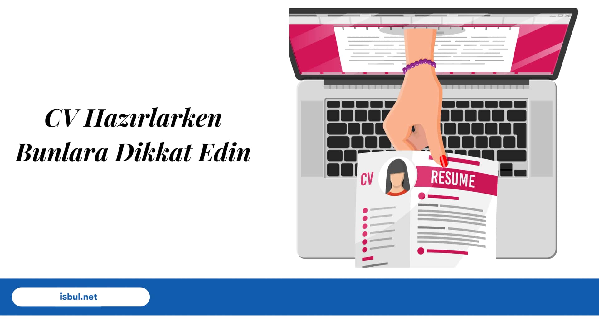 CV Hazırlarken Bunlara Dikkat Edin CV Hazirlarken Bunlara Dikkat Edin