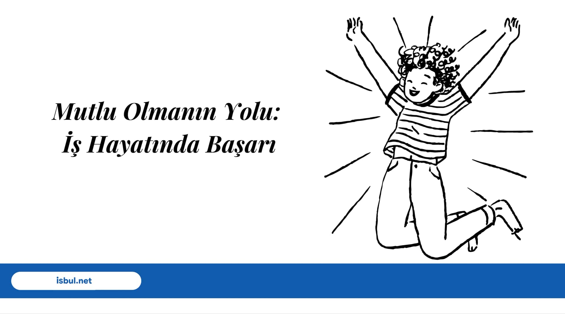 Mutlu Olmanın Yolu: İş Hayatında Başarı Mutlu Olmanin Yolu: Is Hayatinda Basari