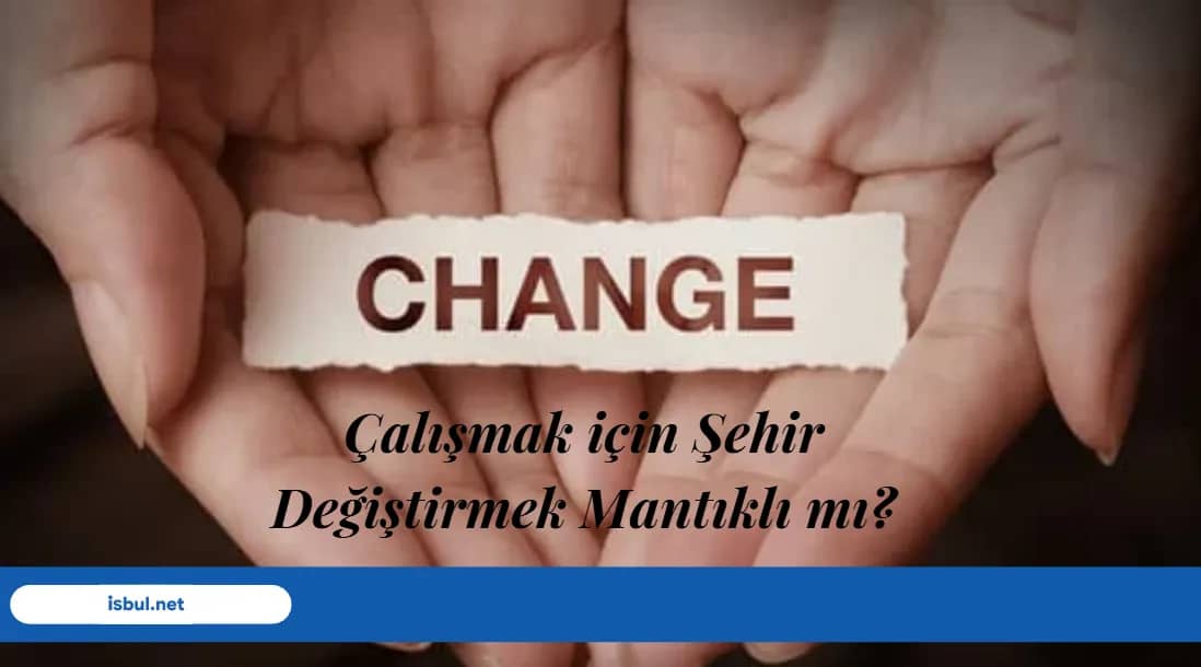 Makaleler Çalışmak İçin Şehir Değiştirmek Mantıklı Mı? Makaleler Calismak Icin Sehir Degistirmek Mantikli Mi?