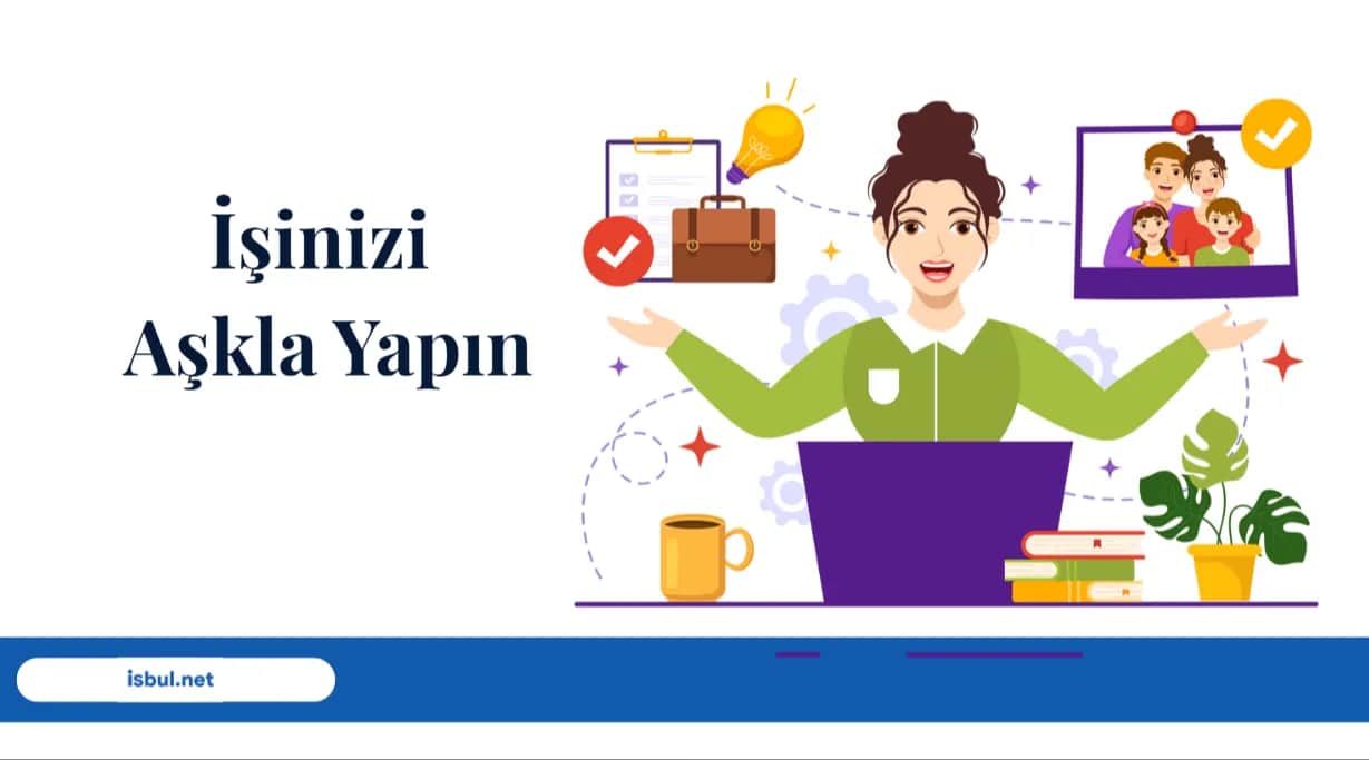 İşinizi Aşkla Yapın Isinizi Askla Yapin