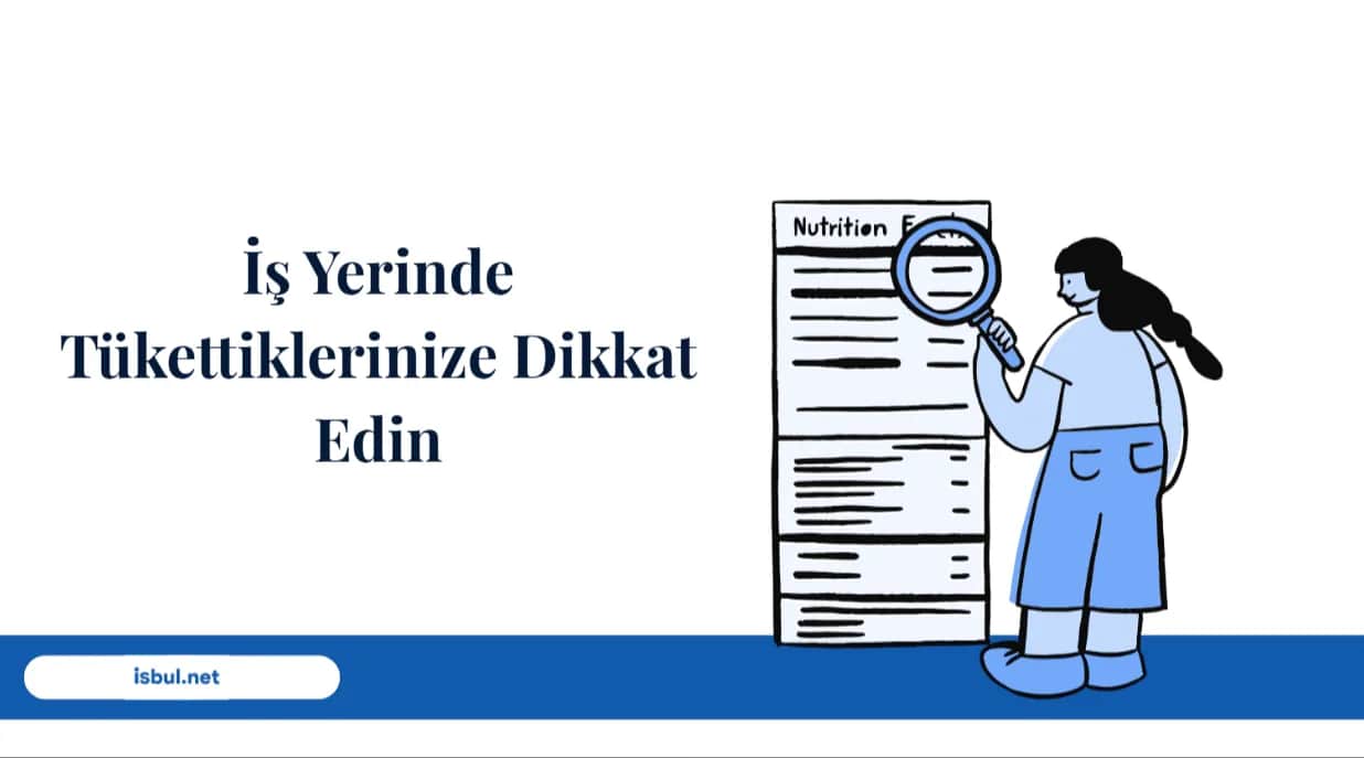 İş Yerinde Tükettiklerinize Dikkat Edin Is Yerinde Tukettiklerinize Dikkat Edin