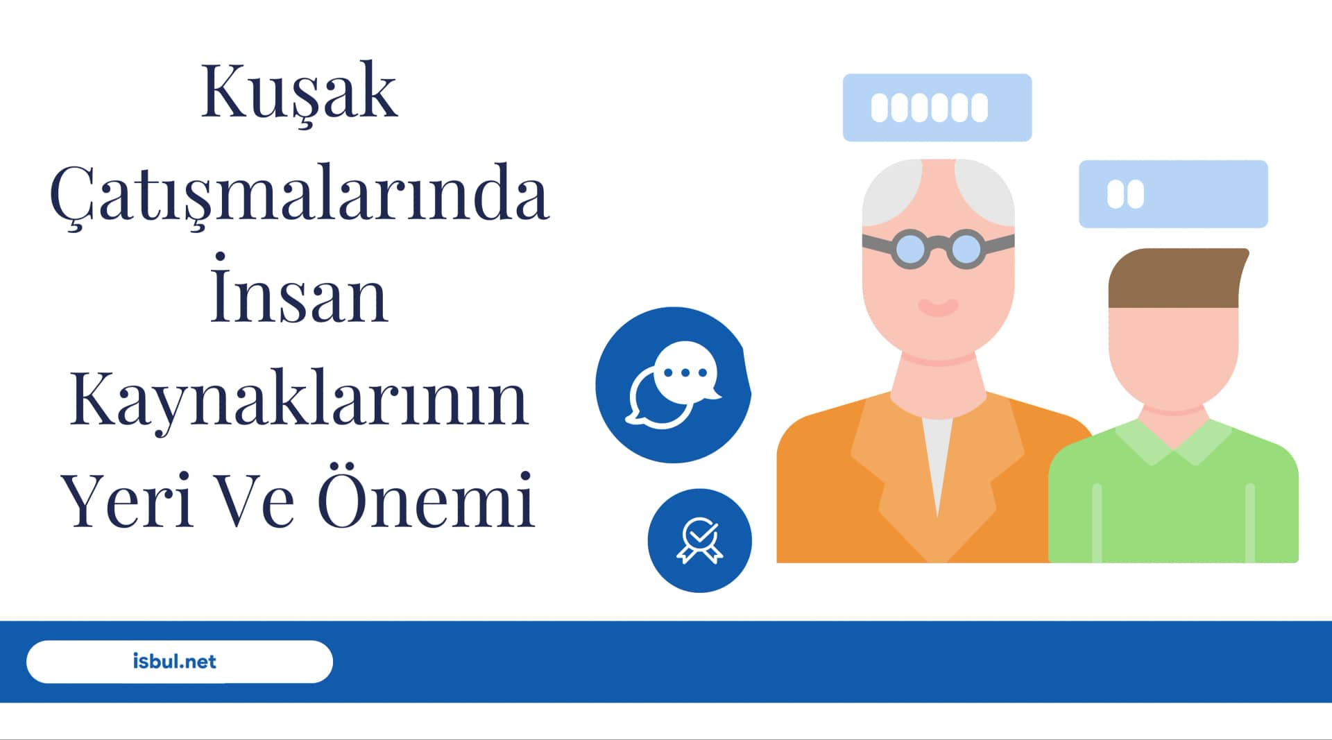 Makaleler Kuşak Çatışmalarında İnsan Kaynaklarının Yeri Ve Önemi Makaleler Kusak Catismalarinda Insan Kaynaklarinin Yeri Ve Onemi