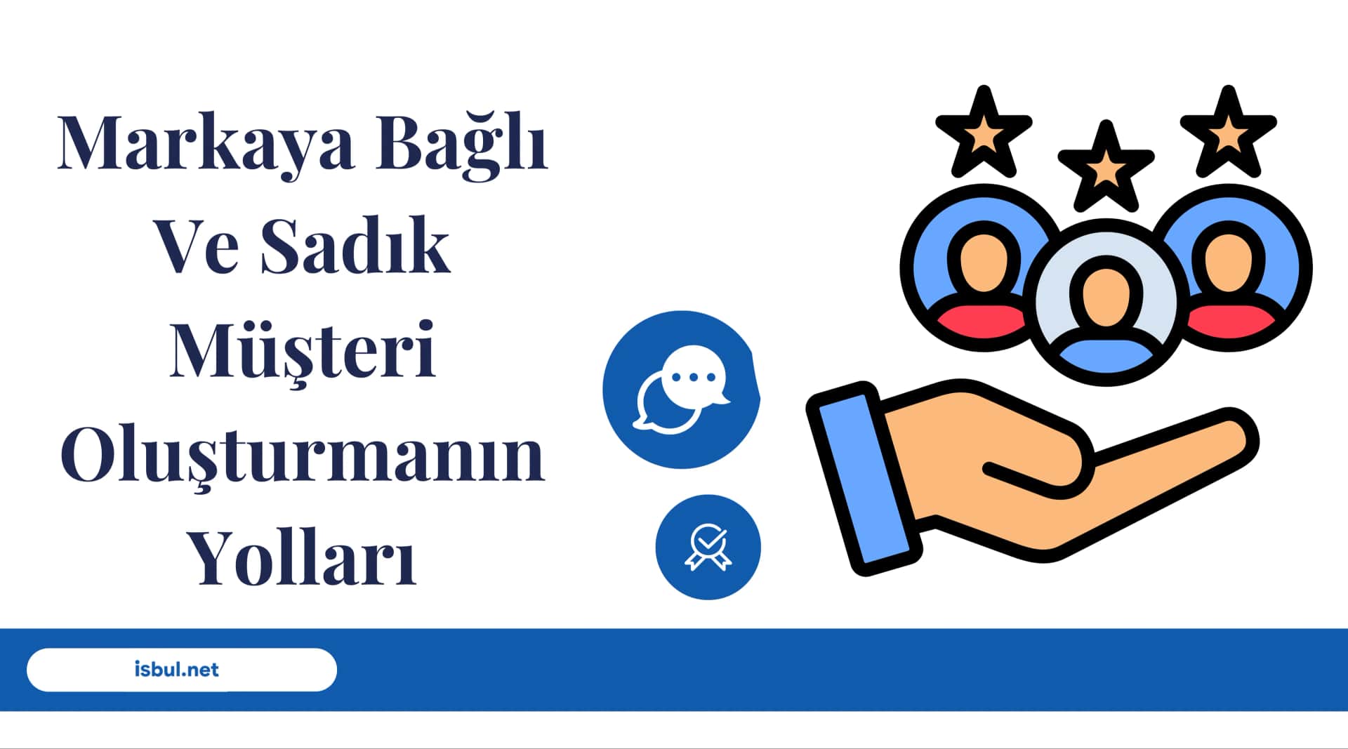 Markaya Bağlı Ve Sadık Müşteri Oluşturmanın Yolları Markaya Bagli Ve Sadik Musteri Olusturmanin Yollari