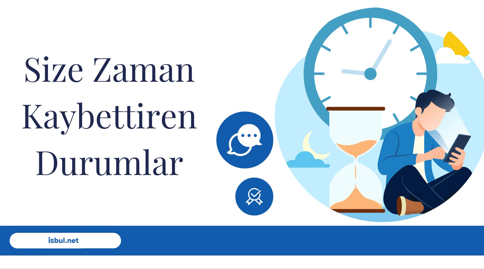 Size Zaman Kaybettiren Durumlar Size Zaman Kaybettiren Durumlar