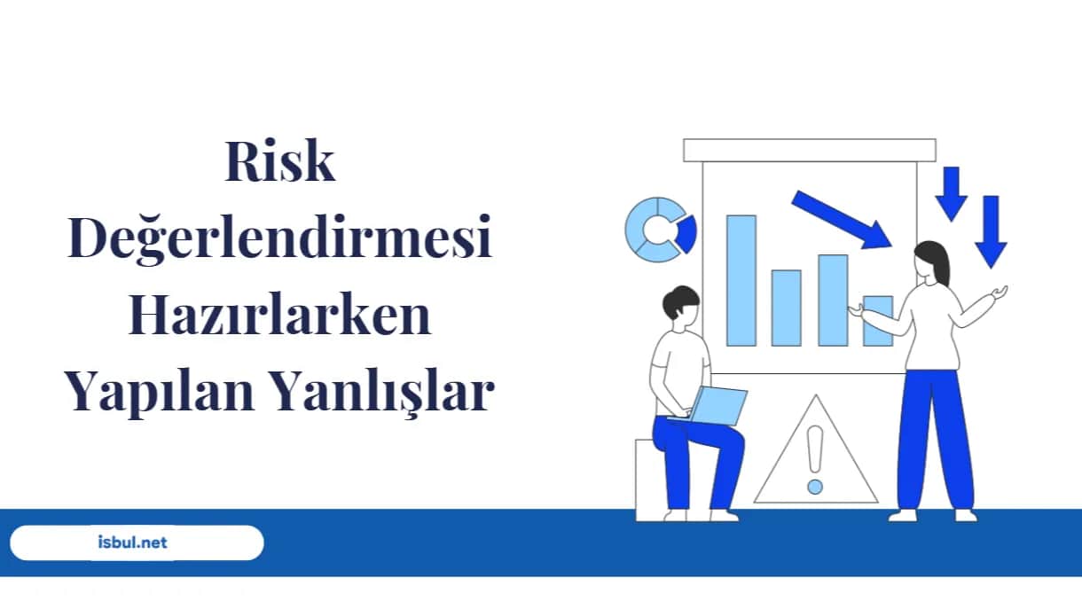 Risk Değerlendirmesi Hazırlarken Yapılan Yanlışlar Risk Degerlendirmesi Hazirlarken Yapilan Yanlislar