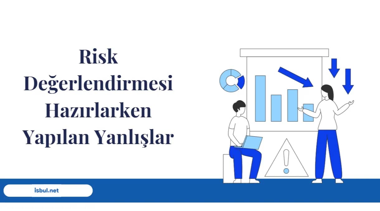 Risk Değerlendirmesi Hazırlarken Yapılan Yanlışlar Risk Degerlendirmesi Hazirlarken Yapilan Yanlislar
