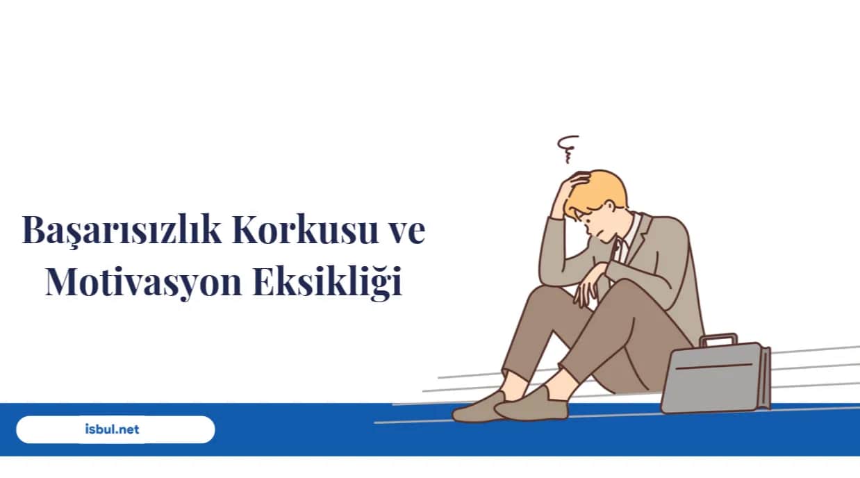 Başarısızlık Korkusu ve Motivasyon Eksikliği Basarisizlik Korkusu ve Motivasyon Eksikligi
