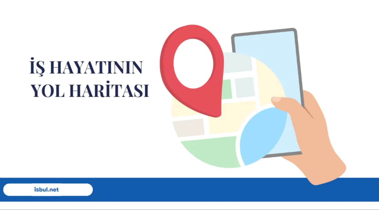 İş Hayatının Yol Haritası Is Hayatinin Yol Haritasi