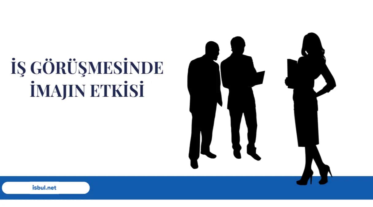 İş Görüşmesinde İmajın Etkisi Is Gorusmesinde Imajin Etkisi