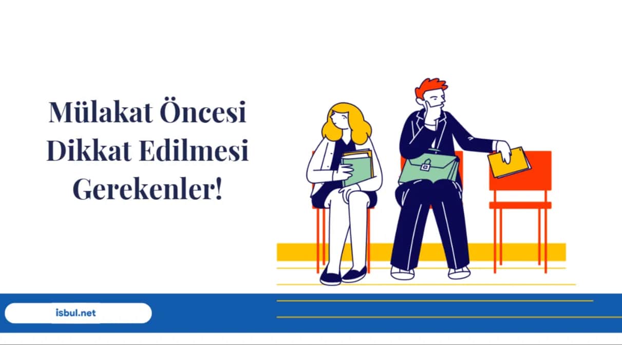 Mülakat Öncesi Nelere Dikkat Edilmeli? Mulakat Oncesi Nelere Dikkat Edilmeli?