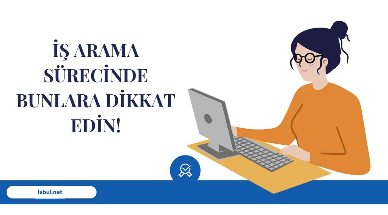 İş Arama Sürecinde Dikkat Edilmesi Gerekenler Is Arama Surecinde Dikkat Edilmesi Gerekenler