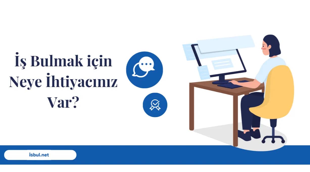 Makaleler İş Bulmak için Neye İhtiyacınız Var? Makaleler Is Bulmak icin Neye Ihtiyaciniz Var?