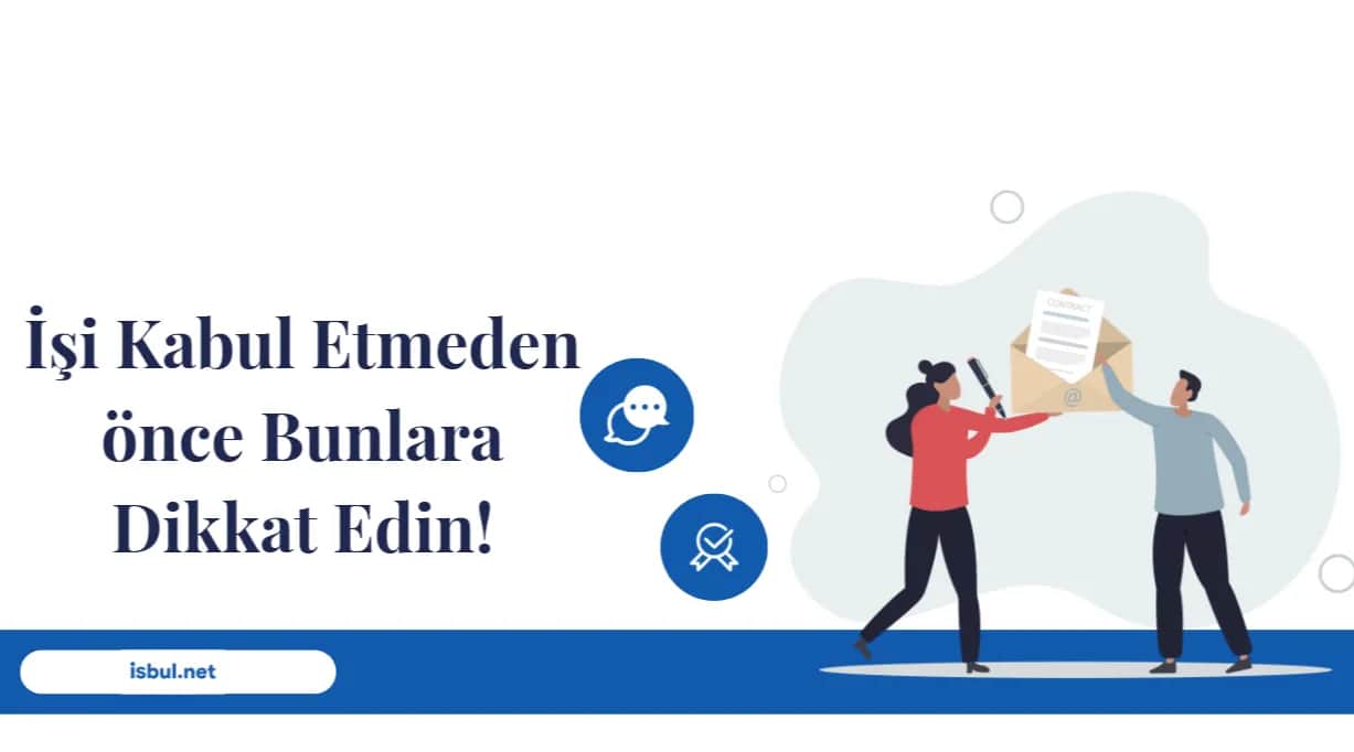 İşi Kabul Etmeden Önce Dikkat Etmeniz Gerekenler Isi Kabul Etmeden Once Dikkat Etmeniz Gerekenler