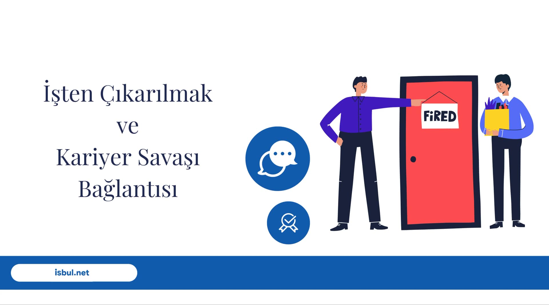İşten Çıkarılmak ve Kariyer Savaşı Bağlantısı Isten Cikarilmak ve Kariyer Savasi Baglantisi