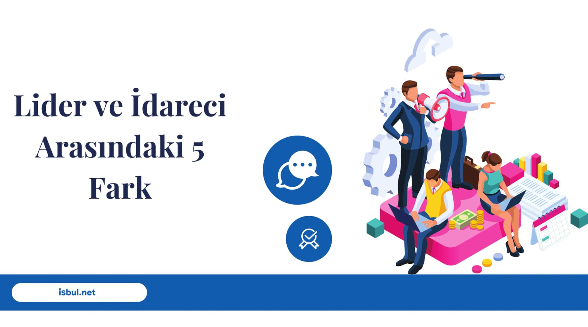 Lider ve İdareci Arasındaki 5 Fark Lider ve Idareci Arasindaki 5 Fark
