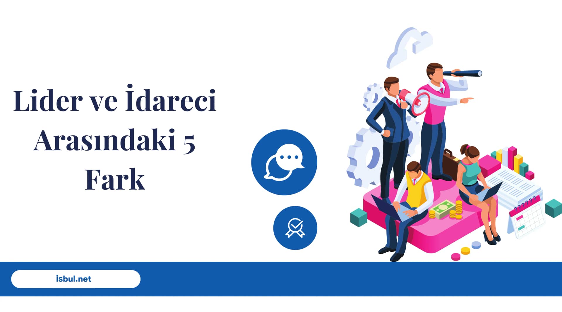 Makaleler Lider ve İdareci Arasındaki 5 Fark Makaleler Lider ve Idareci Arasindaki 5 Fark