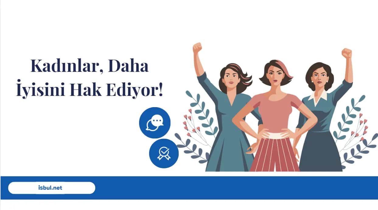 Kadınlar Çok Daha İyisini Hak Ediyor! Kadinlar Cok Daha Iyisini Hak Ediyor!