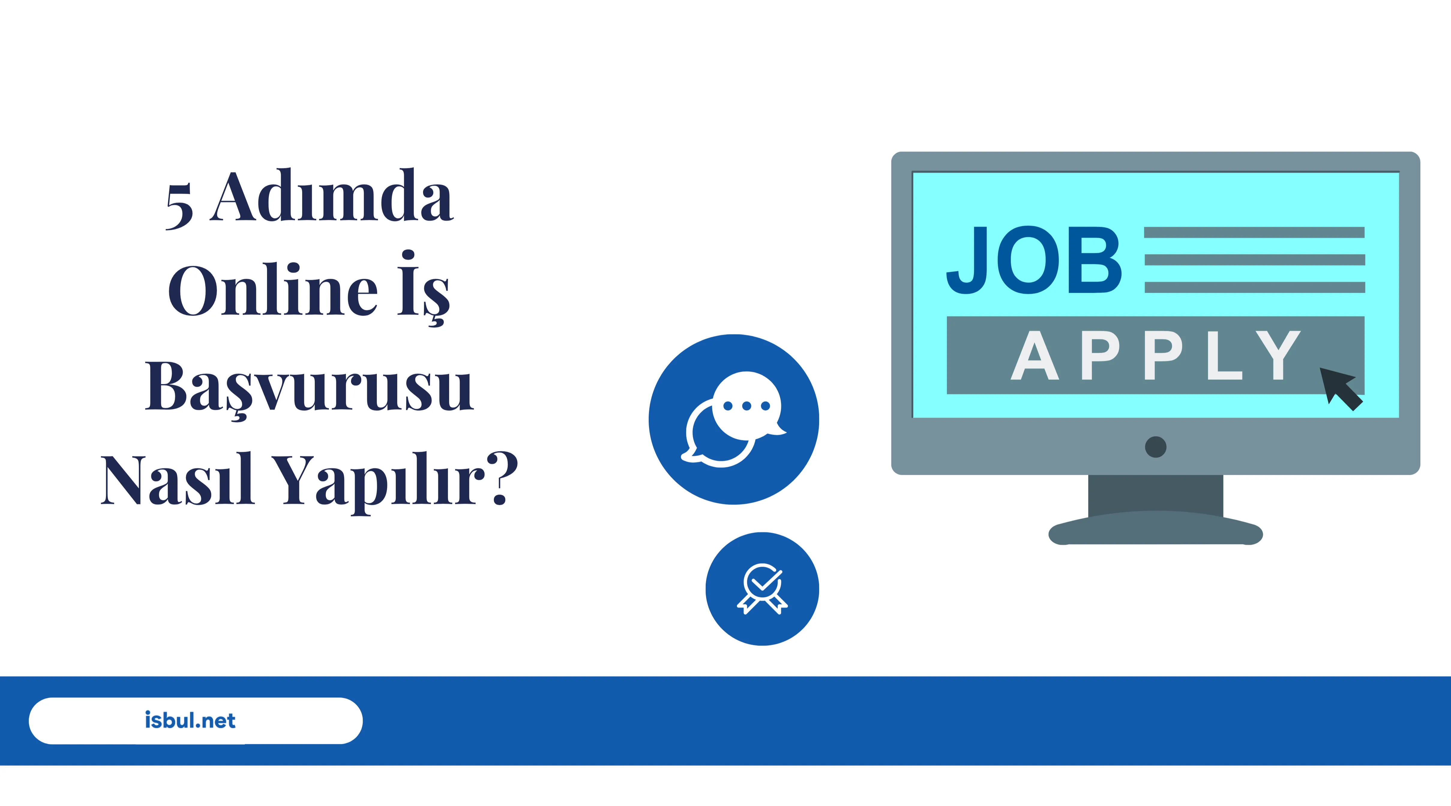 5 Adımda Online İş Başvurusu Nasıl Yapılır? 5 Adimda Online Is Basvurusu Nasil Yapilir?