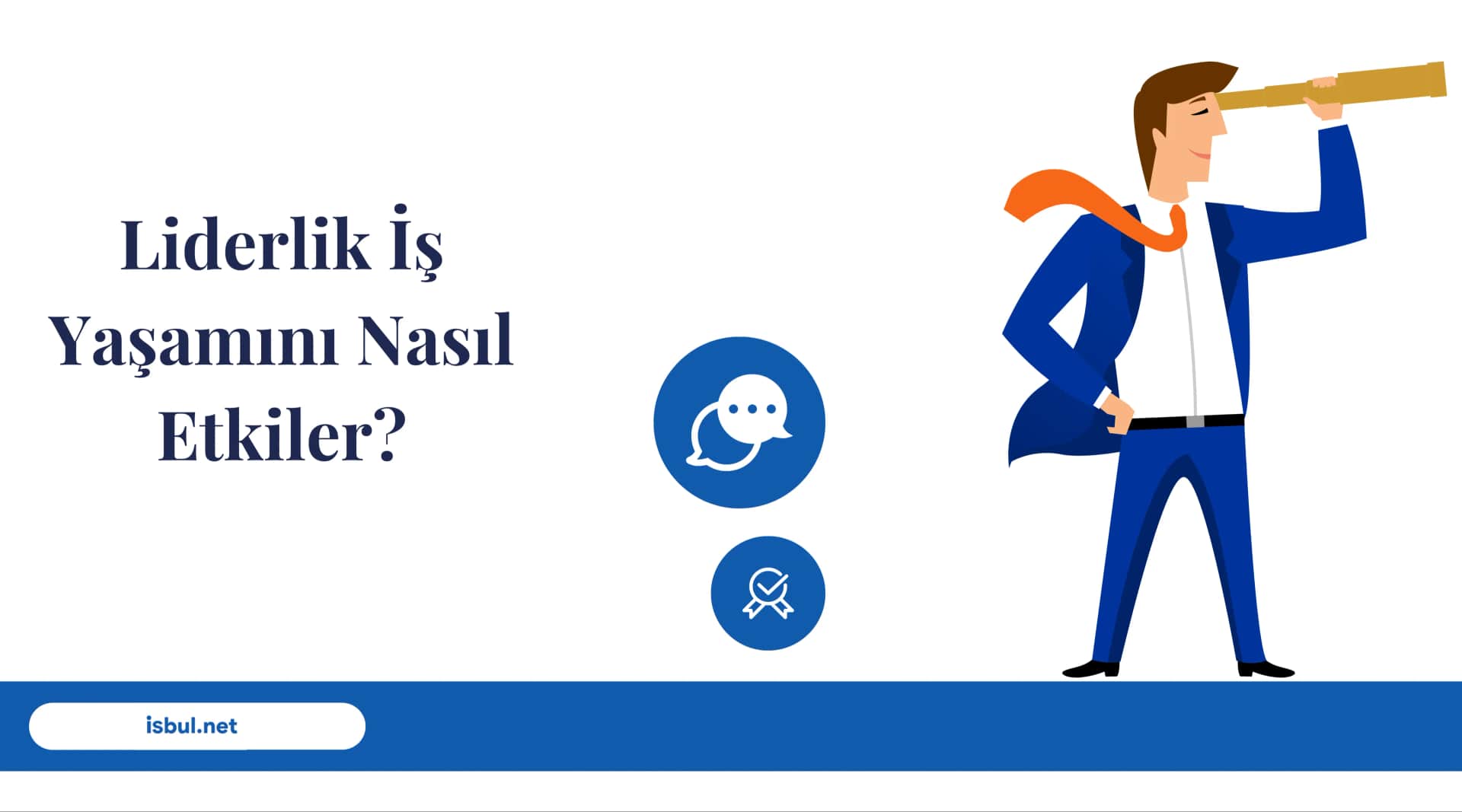 Liderlik İş Yaşamını Nasıl Etkiler? Liderlik Is Yasamini Nasil Etkiler?