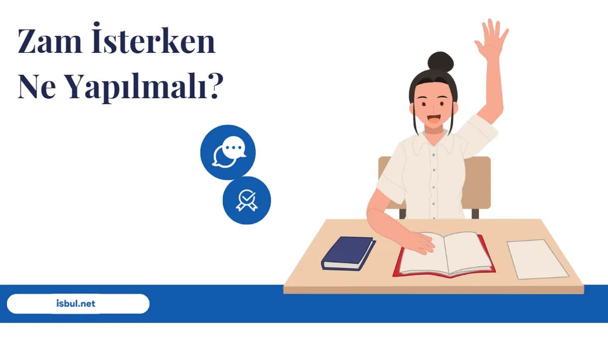 Zam İsterken Ne Yapmalı? Zam Isterken Ne Yapmali?