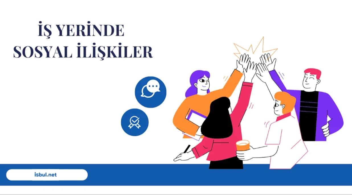 İş Yerinde Sosyal İlişkiler Is Yerinde Sosyal Iliskiler