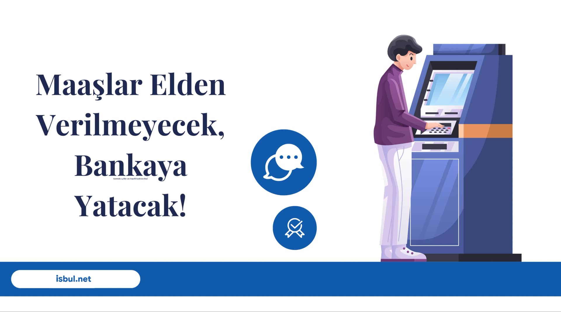Makaleler Maaşlar Elden Verilmeyecek, Bankaya Yatacak! Makaleler Maaslar Elden Verilmeyecek, Bankaya Yatacak!