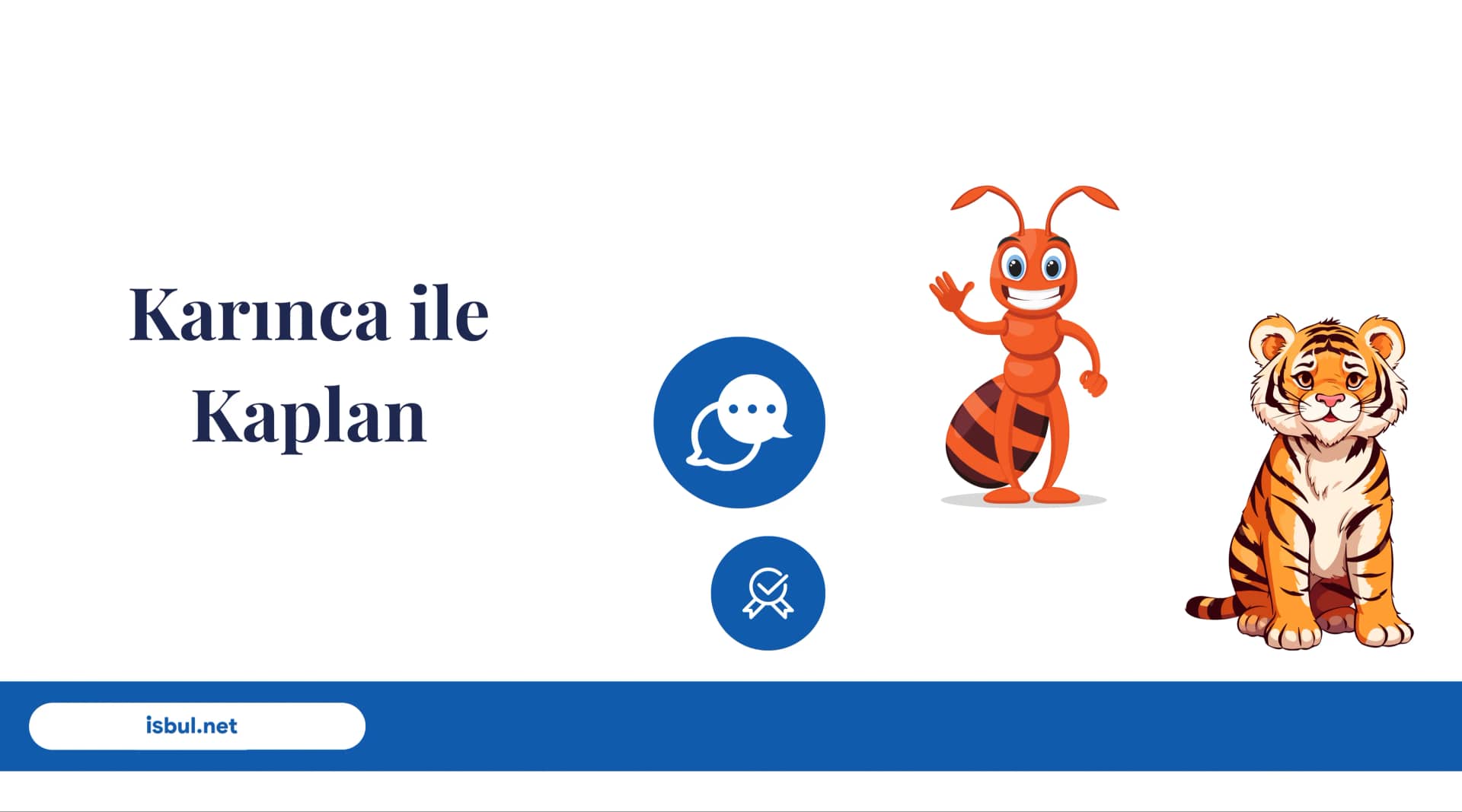 Karınca ile Kaplan Karinca ile Kaplan