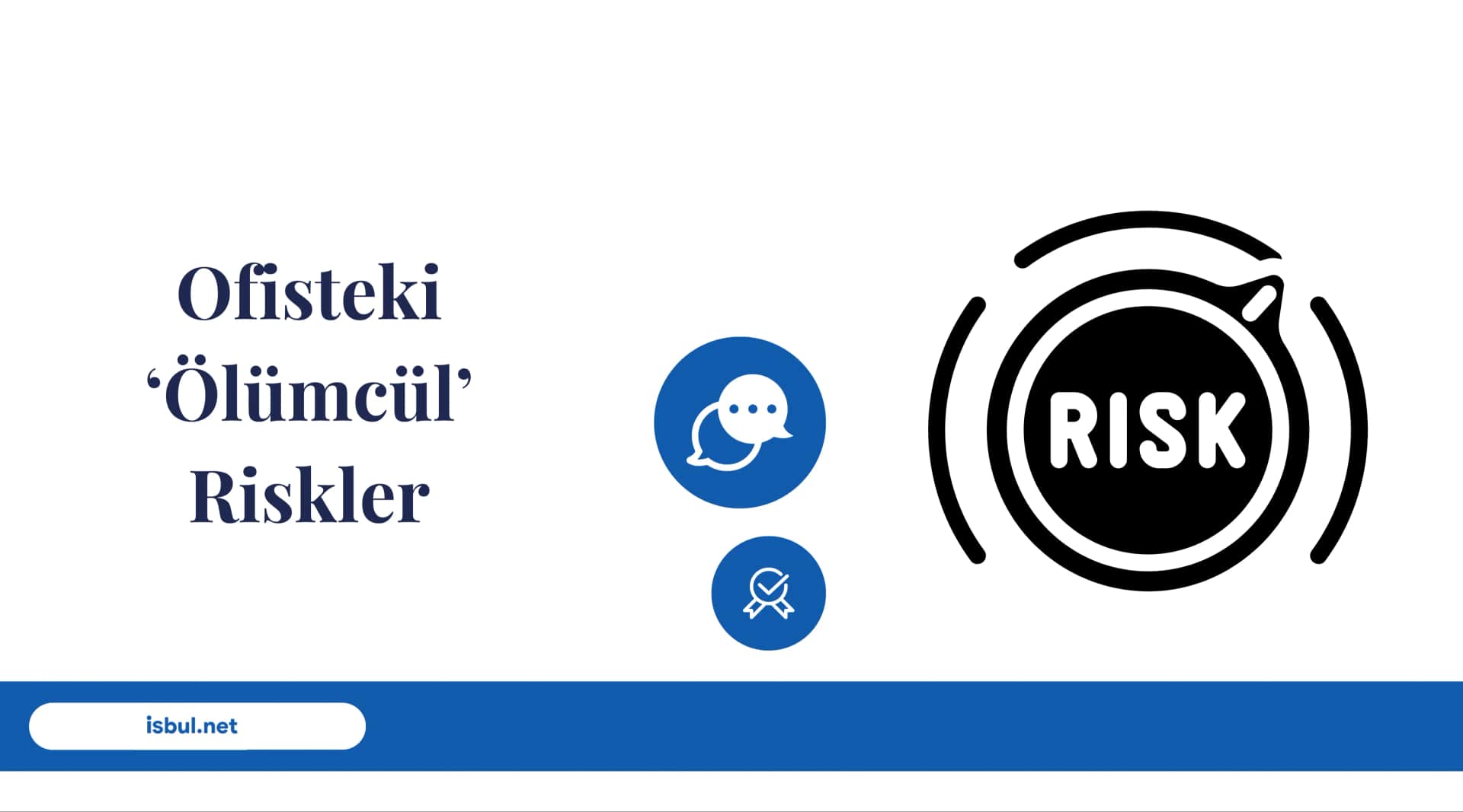Ofisteki ‘Ölümcül’ Riskler Ofisteki ‘Olumcul’ Riskler