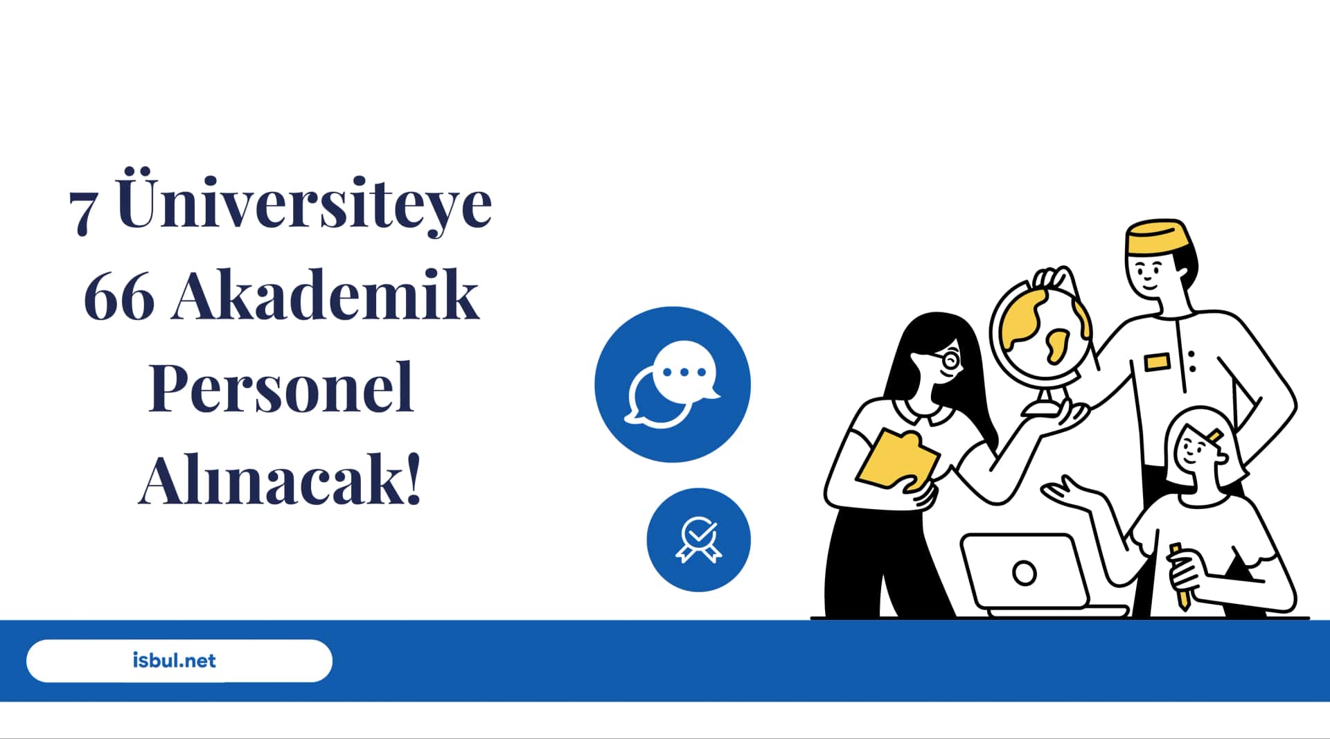 7 Üniversiteye 66 Akademik Personel Alınacak! 7 Universiteye 66 Akademik Personel Alinacak!