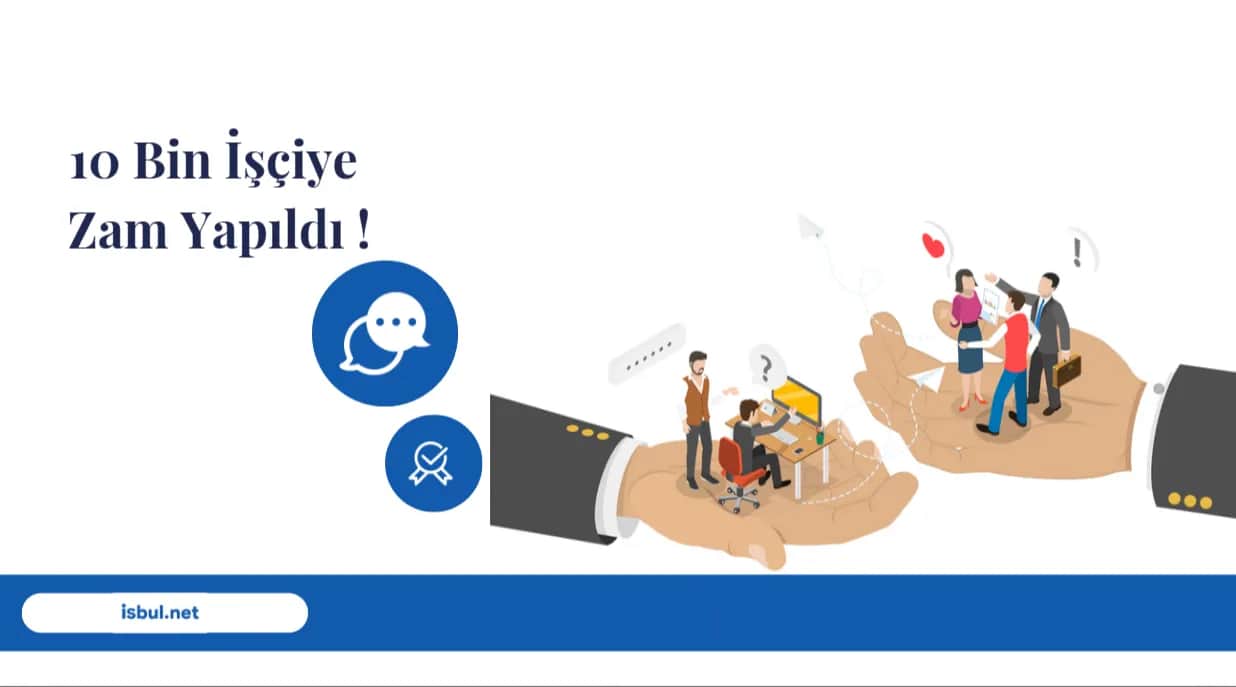 10 Bin İşçiye Zam Yapıldı ! 10 Bin Isciye Zam Yapildi !