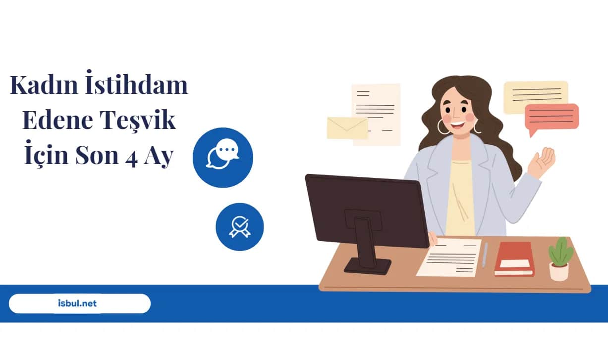 Kadın İstihdam Edene Teşvik için Son 4 Ay Kadin Istihdam Edene Tesvik icin Son 4 Ay