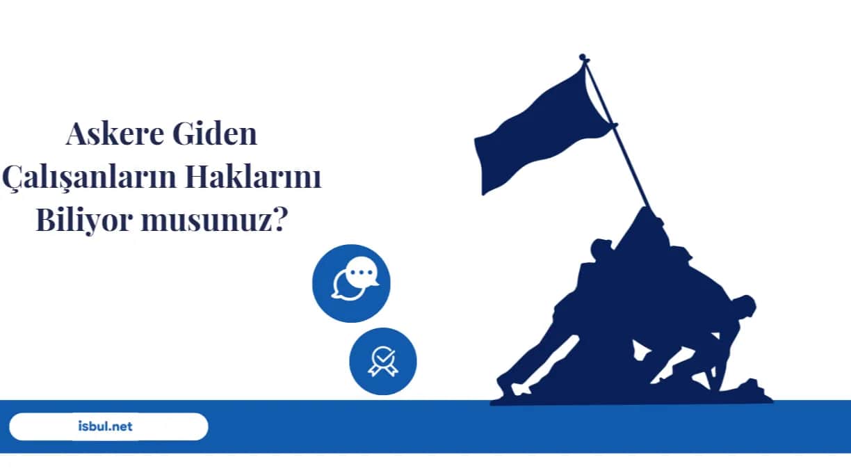 Askere Giden Çalışanların Haklarını Biliyor musunuz? Askere Giden Calisanlarin Haklarini Biliyor musunuz?