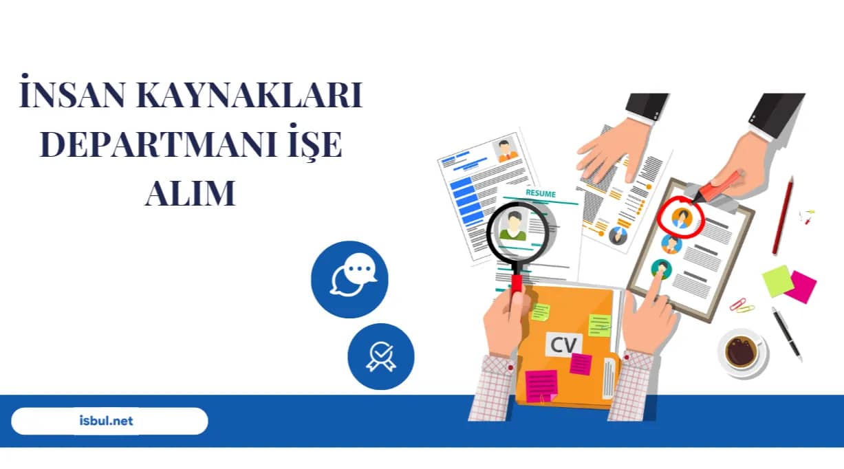 İnsan Kaynakları Departmanı Hangi Kriterlere Göre İşe Alım Yapıyor! Insan Kaynaklari Departmani Hangi Kriterlere Gore Ise Alim Yapiyor!