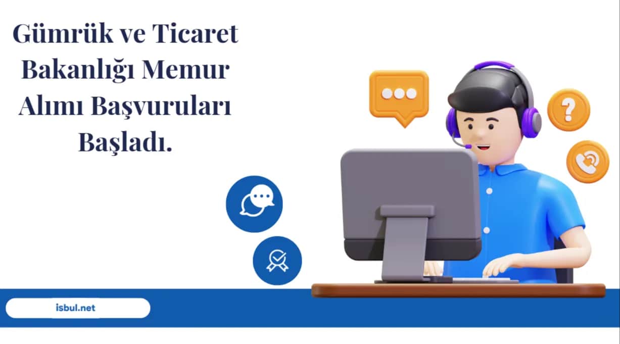 Gümrük ve Ticaret Bakanlığı Memur Alımı Başvuruları Başladı Gumruk ve Ticaret Bakanligi Memur Alimi Basvurulari Basladi