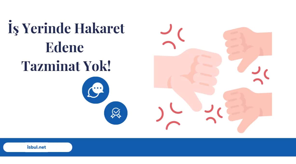 İş Yerinde Hakaret Edene Tazminat Yok! Is Yerinde Hakaret Edene Tazminat Yok!