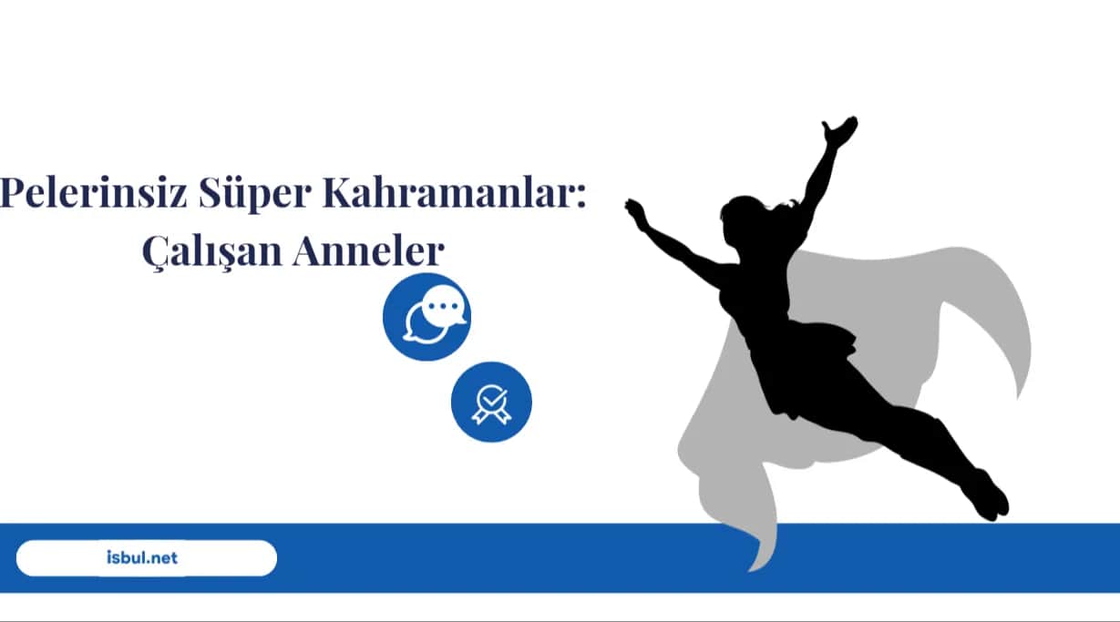 Pelerinsiz Süper Kahramanlar: Çalışan Anneler Pelerinsiz Super Kahramanlar: Calisan Anneler