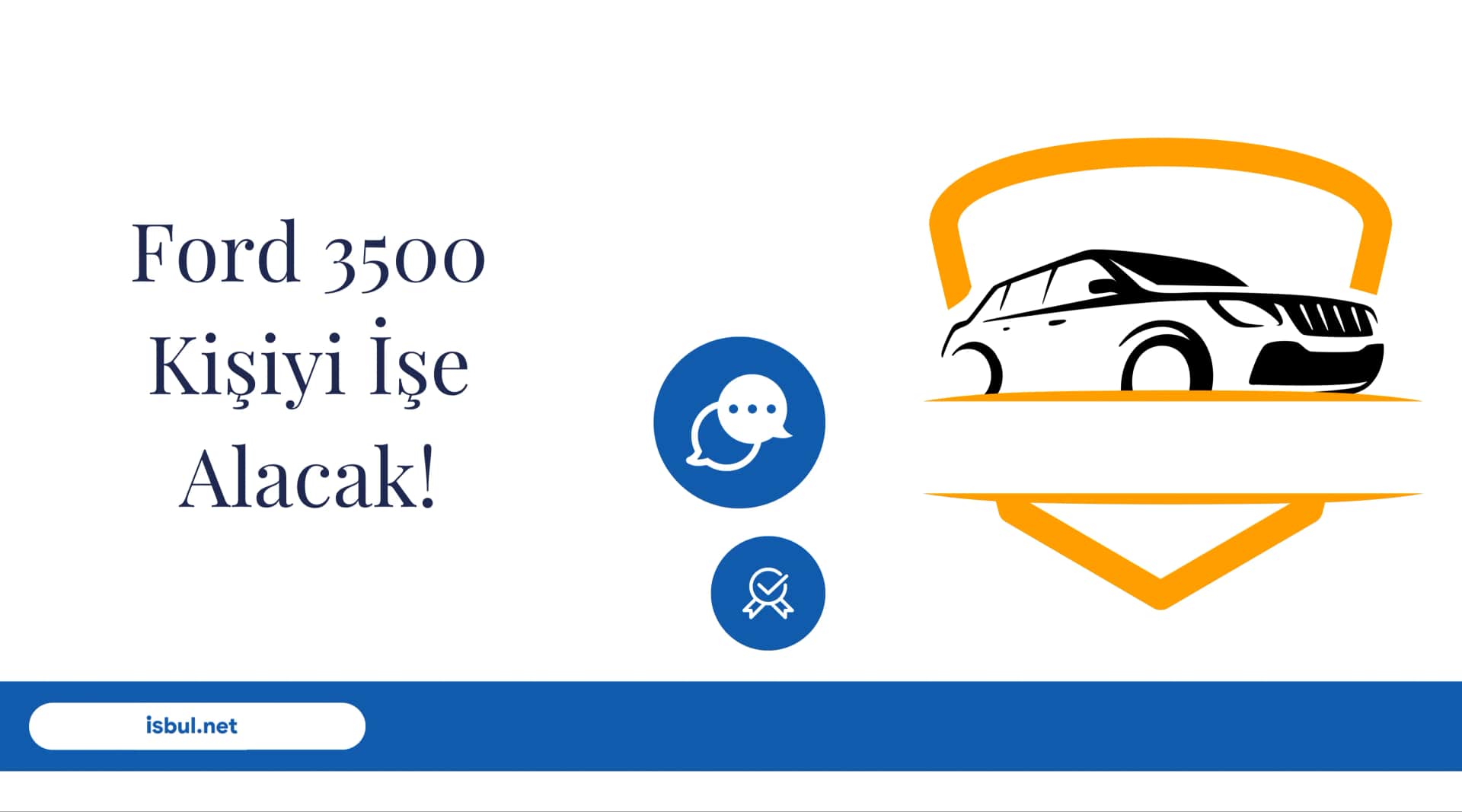 Ford 3500 Kişiyi İşe Alacak! Ford 3500 Kisiyi Ise Alacak!