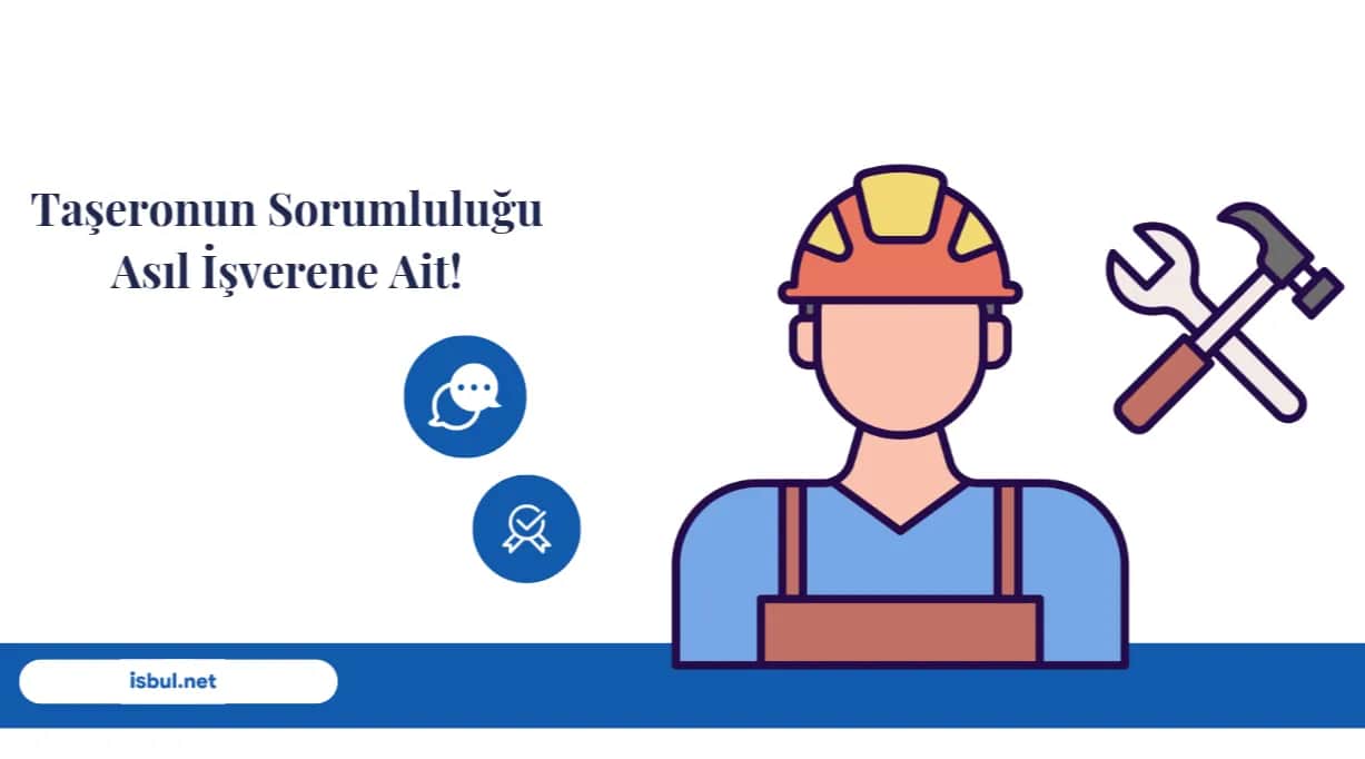 Taşeronun Sorumluluğu Asıl İşverene Ait! Taseronun Sorumlulugu Asil Isverene Ait!