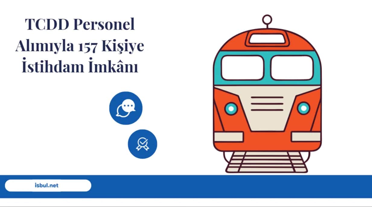 TCDD Personel Alımıyla 157 Kişiye İstihdam İmkânı TCDD Personel Alimiyla 157 Kisiye Istihdam Imkâni