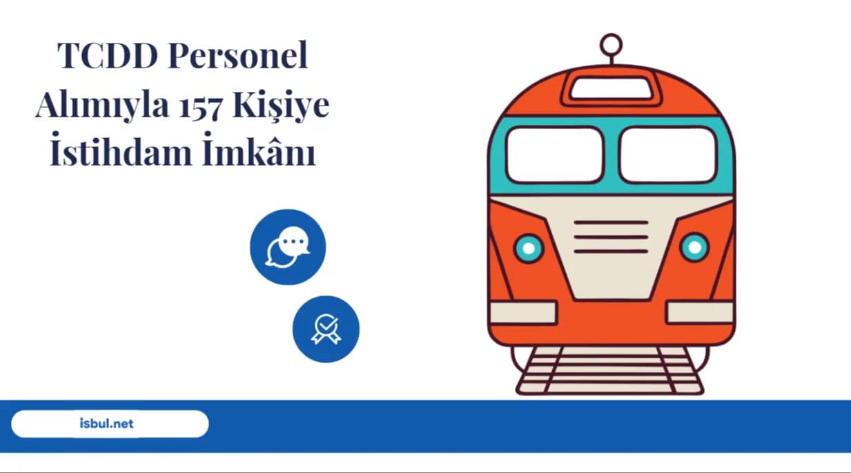 TCDD Personel Alımıyla 157 Kişiye İstihdam İmkânı TCDD Personel Alimiyla 157 Kisiye Istihdam Imkâni