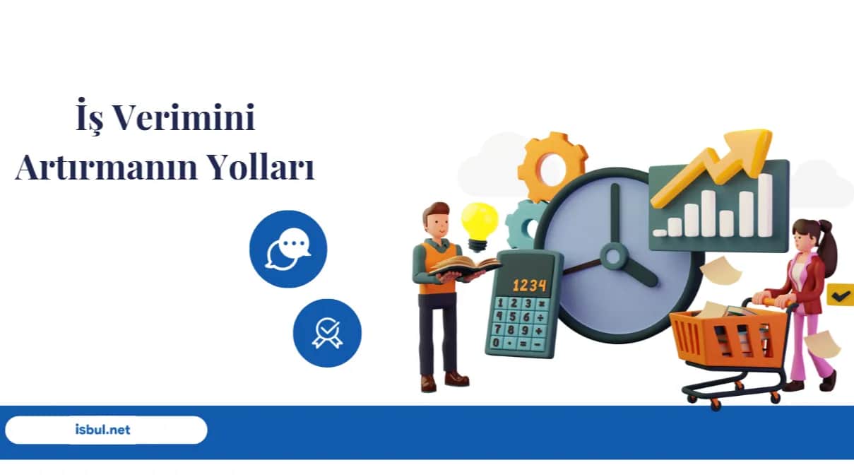 İş Verimini Artırmanın Yolları Is Verimini Artirmanin Yollari