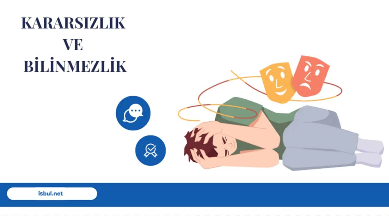 Kararsızlık ve Bilinmezlik Arasında Yok Olmayın Kararsizlik ve Bilinmezlik Arasinda Yok Olmayin