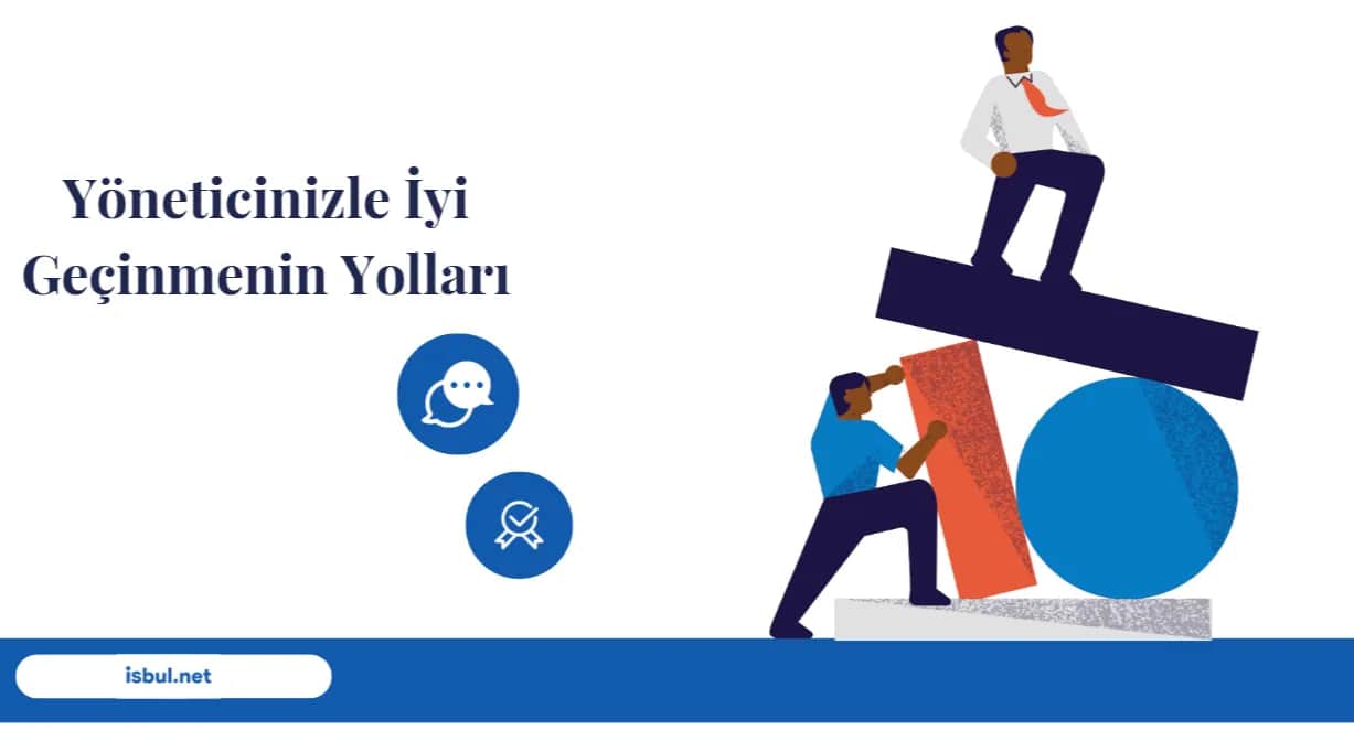 Yöneticinizle İyi Geçinmenin Yolları Yoneticinizle Iyi Gecinmenin Yollari
