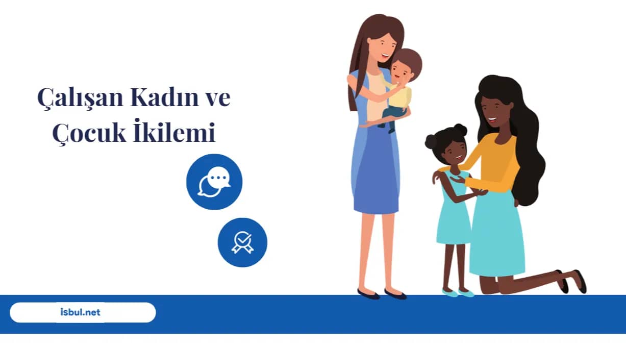 Makaleler Çalışan Kadın ve Çocuk İkilemi Makaleler Calisan Kadin ve Cocuk Ikilemi