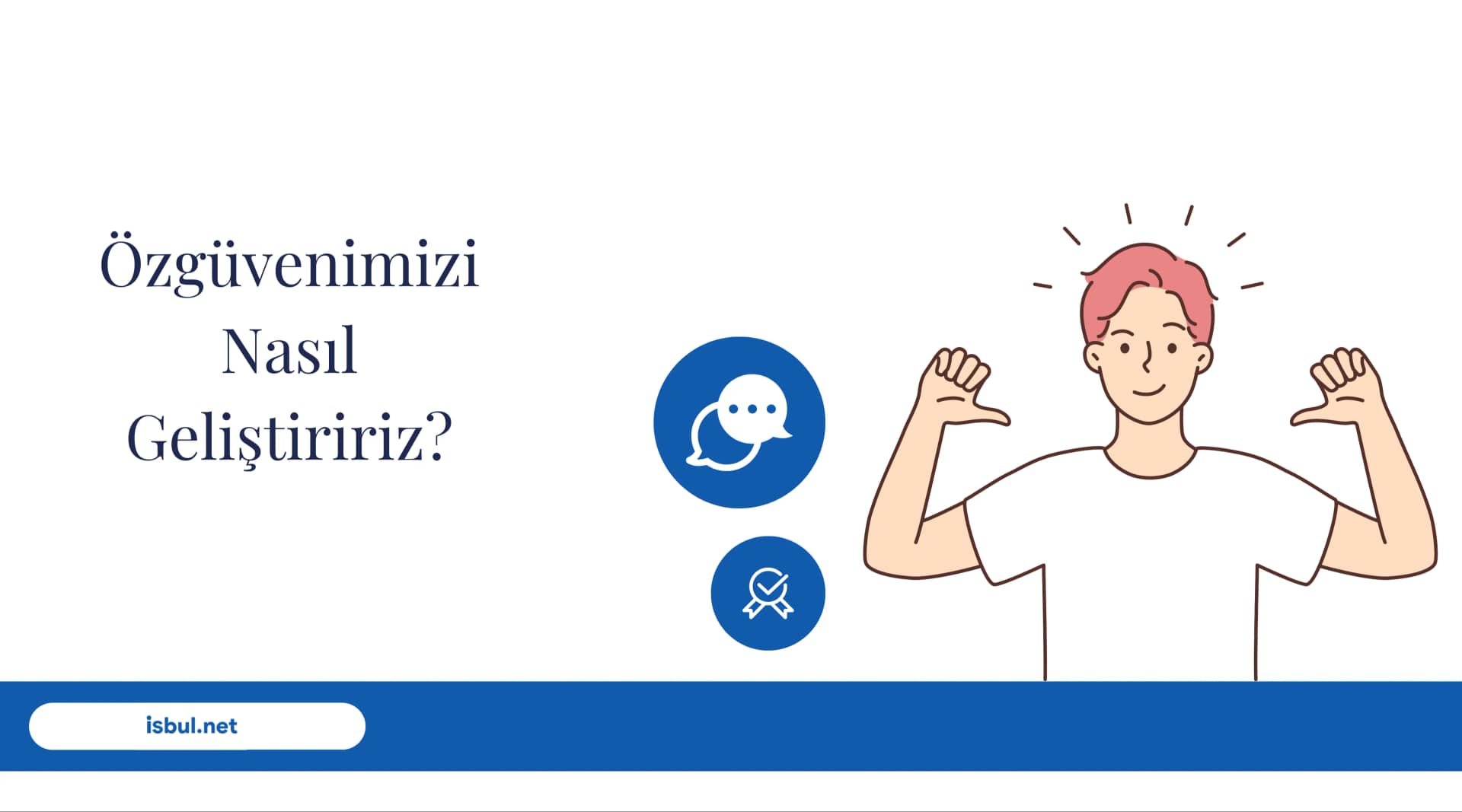 Makaleler Özgüvenimizi Nasıl Geliştiririz? Makaleler Ozguvenimizi Nasil Gelistiririz?