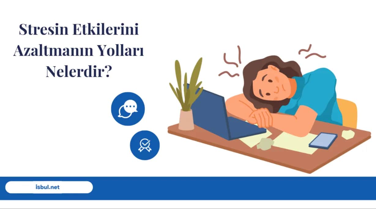 Stresin Etkilerini Azaltmanın Yolları Nelerdir? Stresin Etkilerini Azaltmanin Yollari Nelerdir?