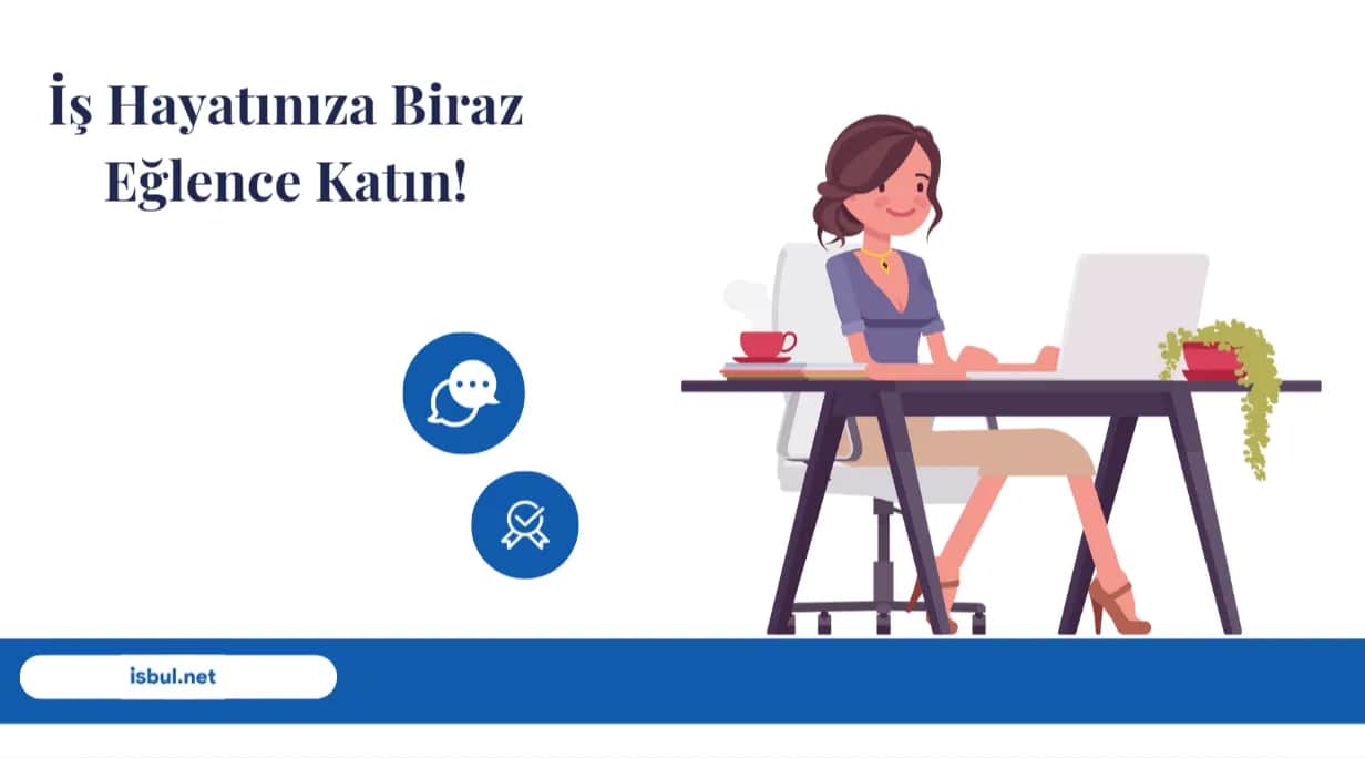 İş Hayatınıza Biraz Eğlence Katın Is Hayatiniza Biraz Eglence Katin