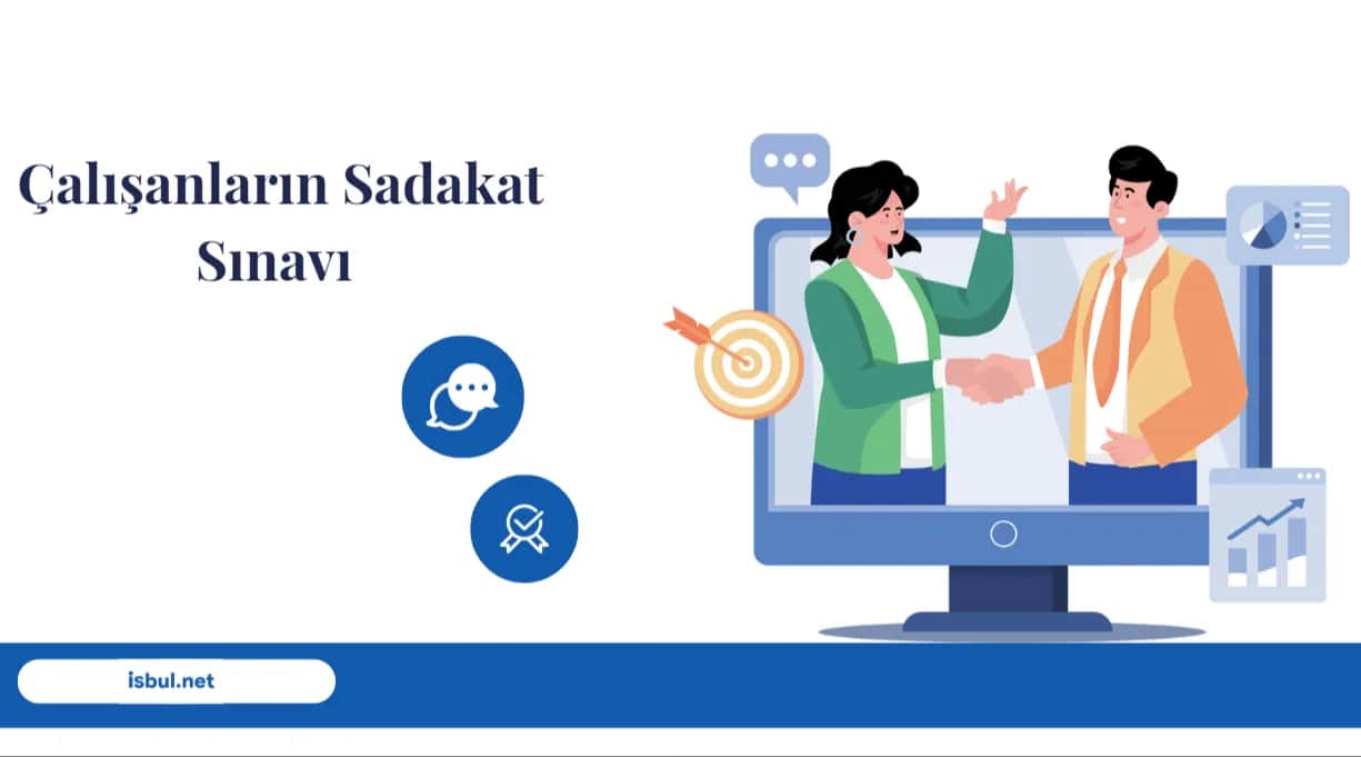 Çalışanların Sadakat Sınavı Calisanlarin Sadakat Sinavi