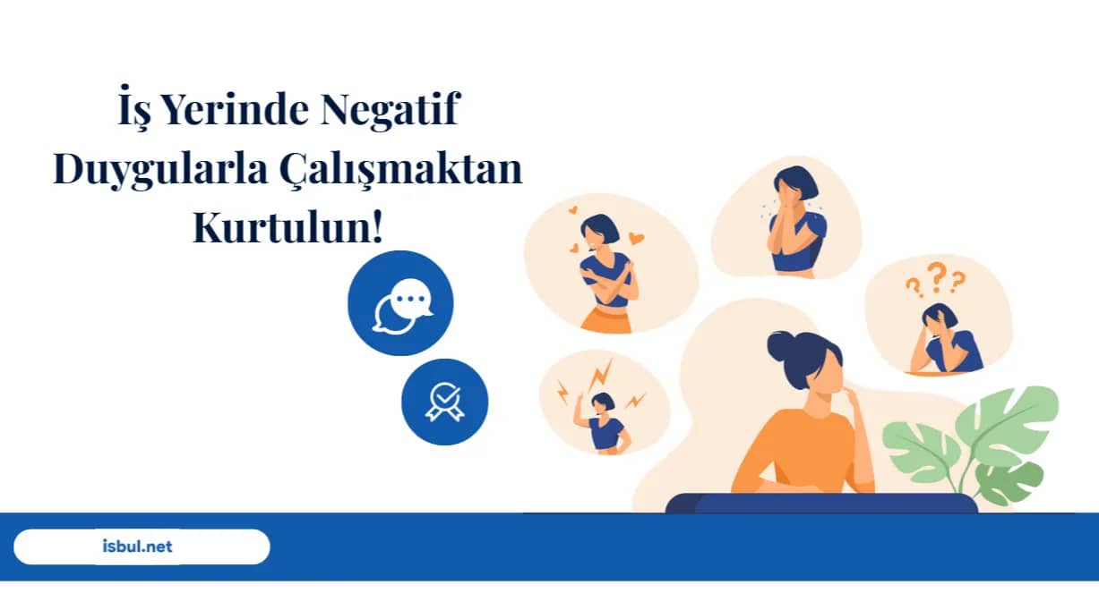 Makaleler İş Yerinde Negatif Duygularla Çalışmaktan Kurtulun! Makaleler Is Yerinde Negatif Duygularla Calismaktan Kurtulun!